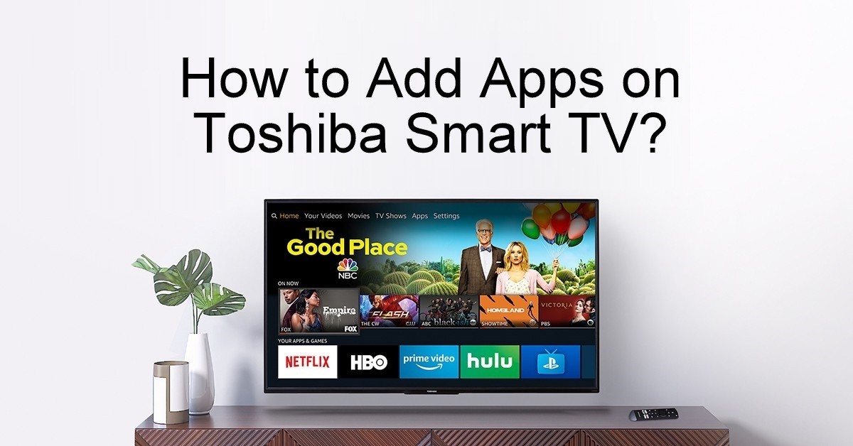 How to add apps on Toshiba Smart TV