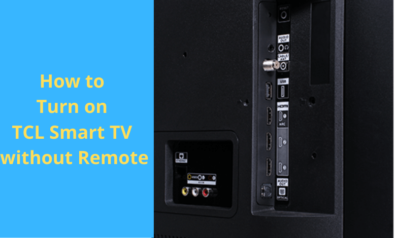 How to Turn on TCL Smart TV without Remote