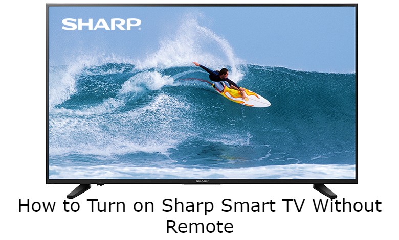 Turn on Sharp Smart TV Without Remote