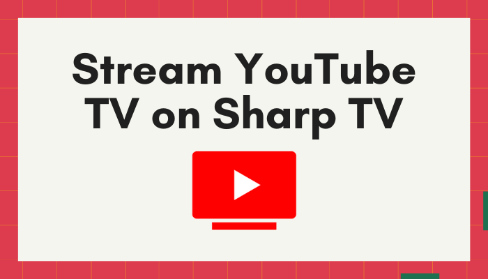 How to Stream YouTube TV on Sharp Smart TV - Smart TV Tricks