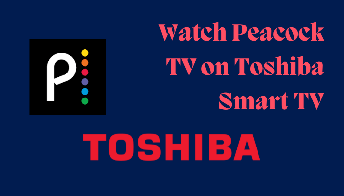 Peacock TV on Toshiba Smart TV