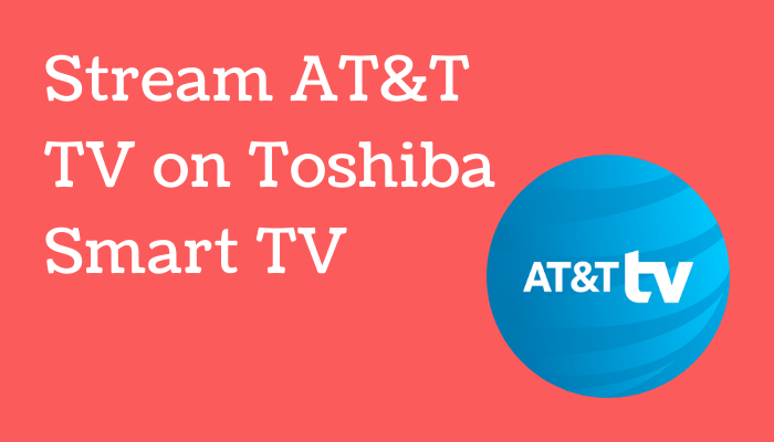 AT&T TV on Toshiba Smart TV