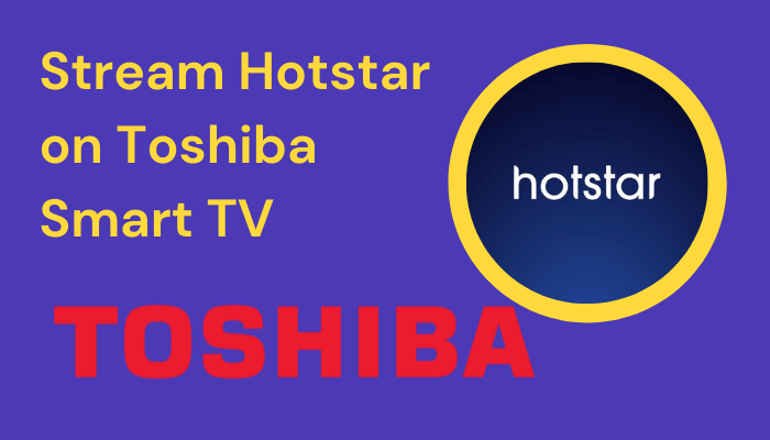 Hotstar on Toshiba Smart TV