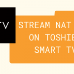 Nat Geo on Toshiba Smart TV