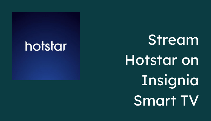 Hotstar on Insignia Smart TV