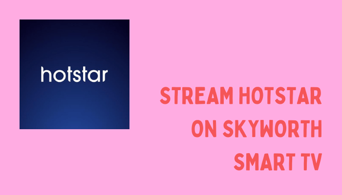 Hotstar on Skyworth Smart TV