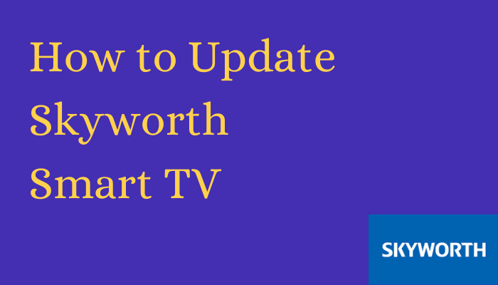How to Update Skyworth Smart TV