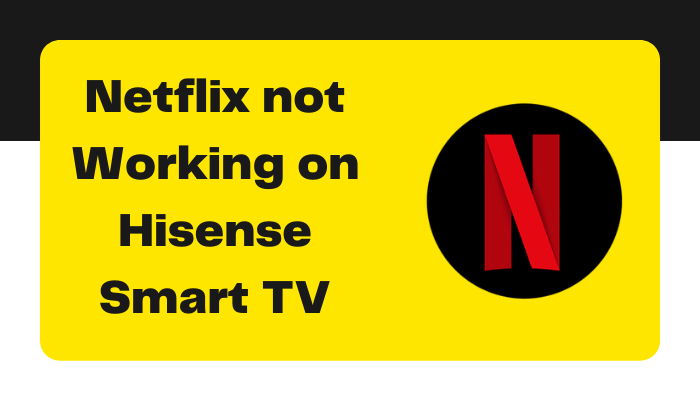 Netflix not working on Hisense Smart TV