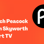 Peacock TV on Skyworth Smart TV