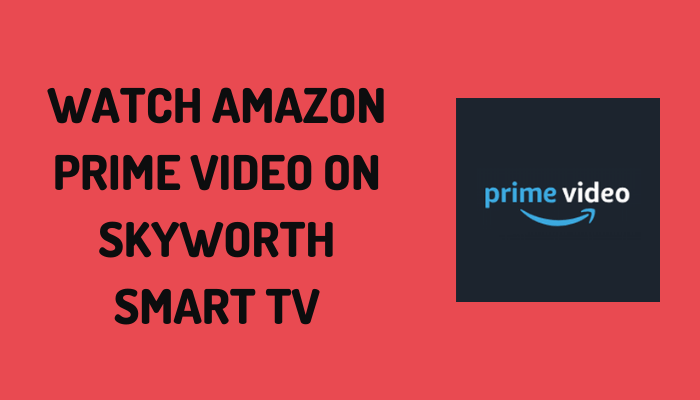 Amazon Prime Video on Skyworth Smart TV