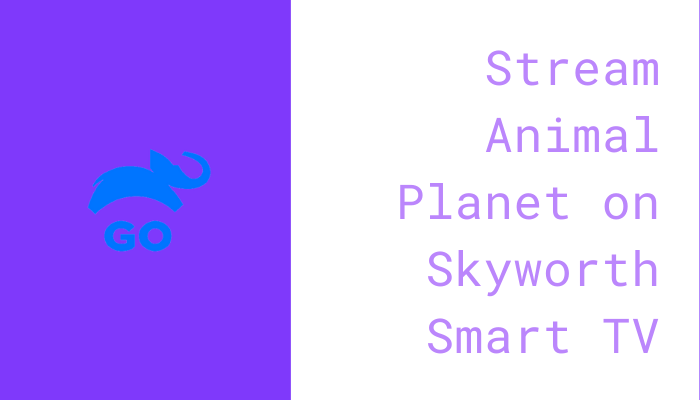 Animal Planet on Skyworth Smart TV