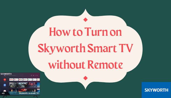 How to Turn on Skyworth Smart TV without Remote