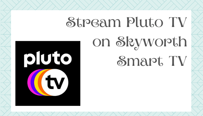 Pluto TV on Skyworth Smart TV