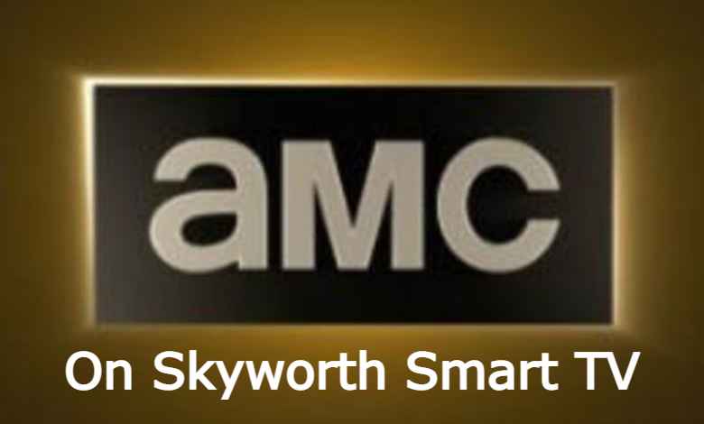 AMC on Skyworth Smart TV