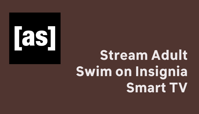Adult Swim on Insignia Smart TV