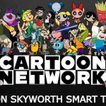 Cartoon Network on Skyworth Smart TV