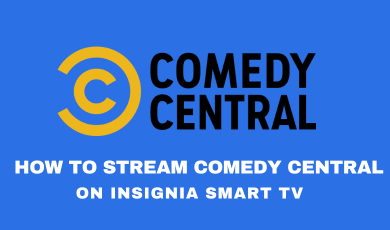 Comedy Central on Insignia Smart TV