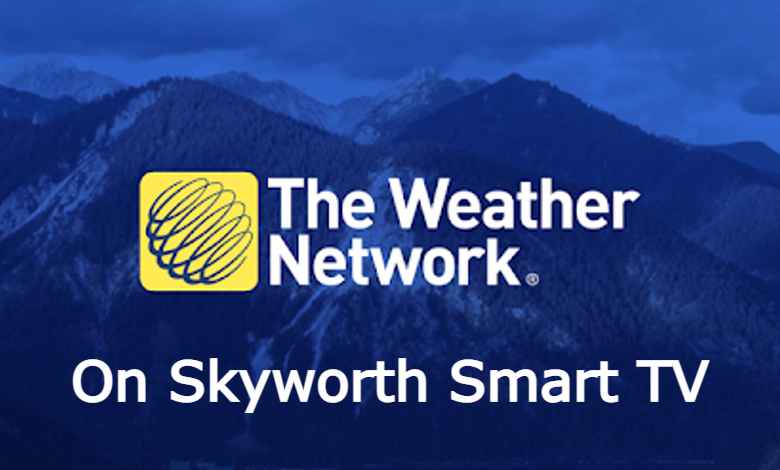 The Weather Network on Skyworth Smart TV