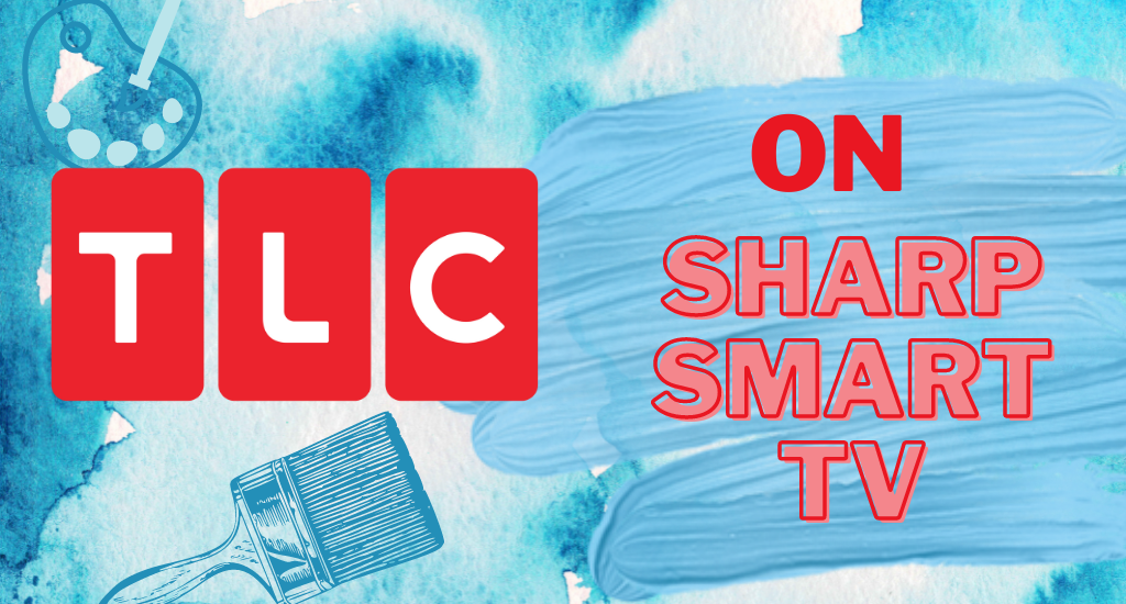 TLC on Sharp Smart TV