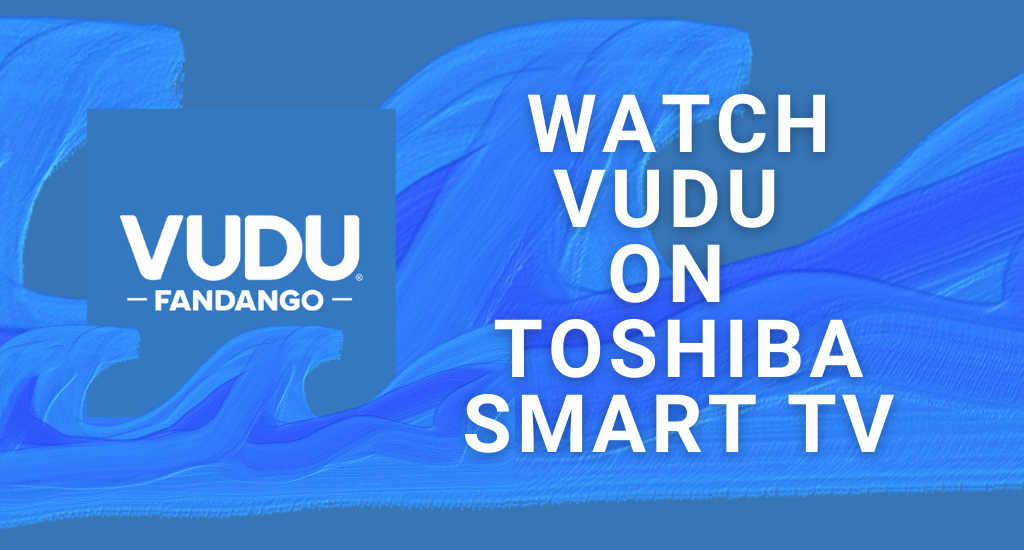 Vudu on Toshiba Smart TV