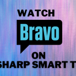 Watch Bravo on Sharp Smart TV