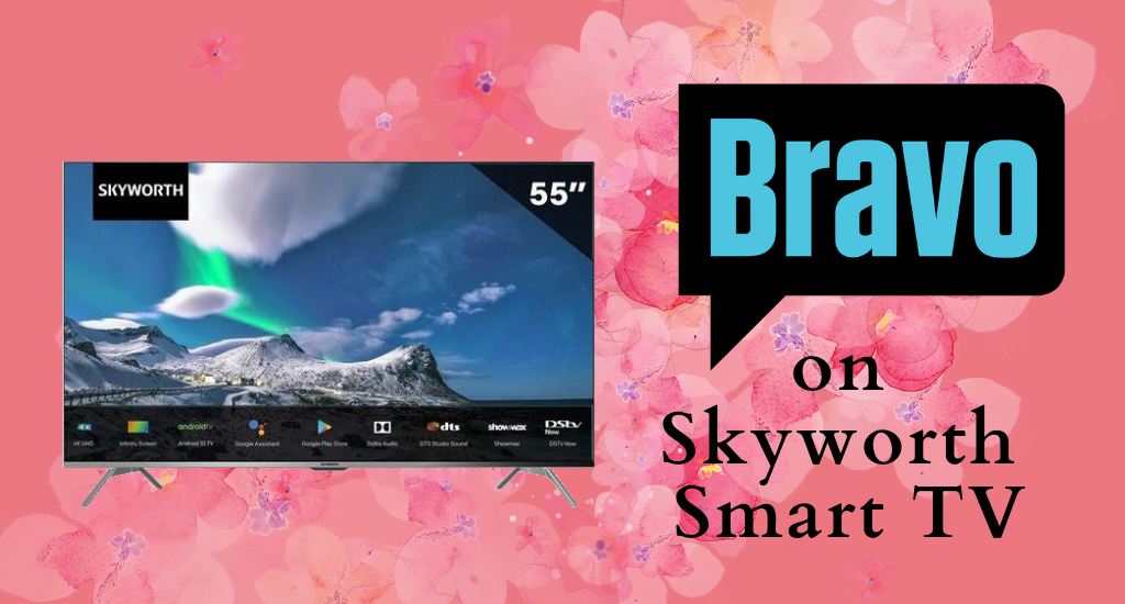 Bravo on Skyworth Smart TV