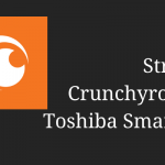 Crunchyroll on Toshiba Smart TV