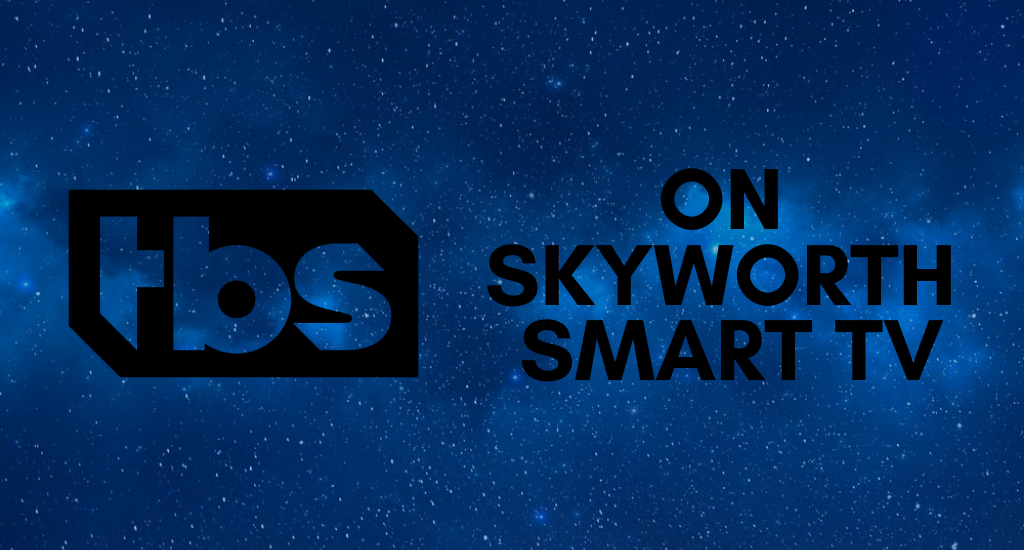 TBS on Skyworth Smart TV
