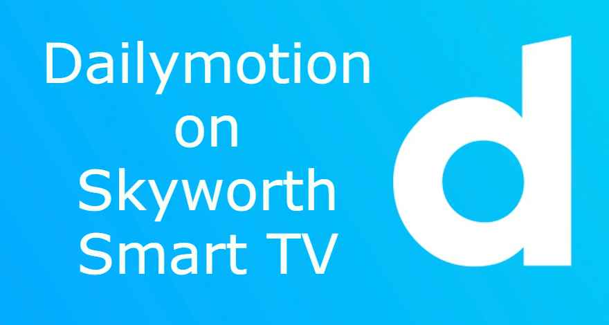 Dailymotion on Skyworth Smart TV