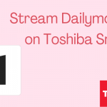 Dailymotion on Toshiba Smart TV