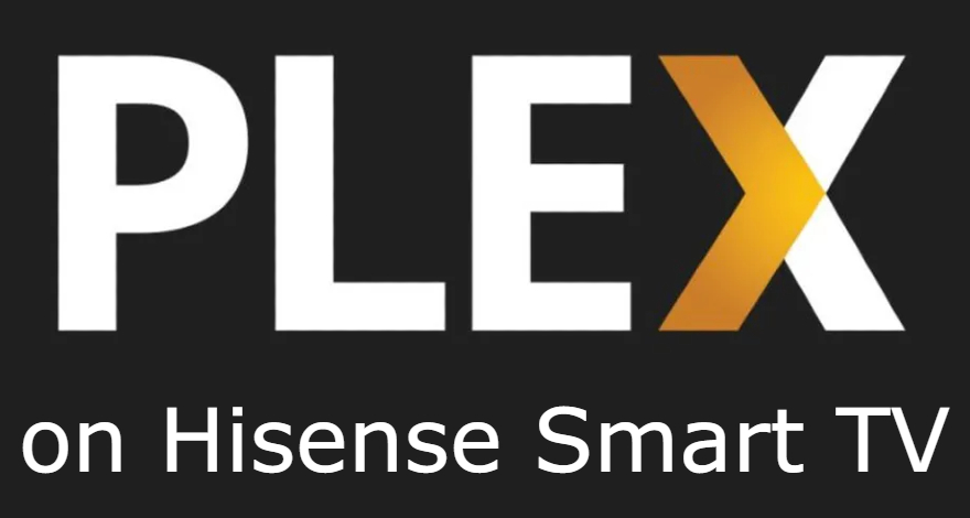 How to Install Plex on Hisense Smart TV