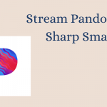 Pandora on Sharp Smart TV
