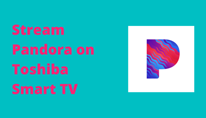 Pandora on Toshiba Smart TV