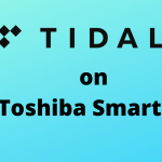 Tidal-on Toshiba Smart TV