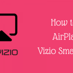 AirPlay on Vizio Smart TV