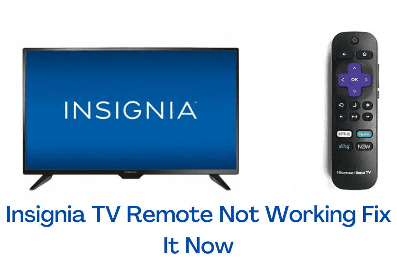 best fixes to use when Insignia tv remote is not working