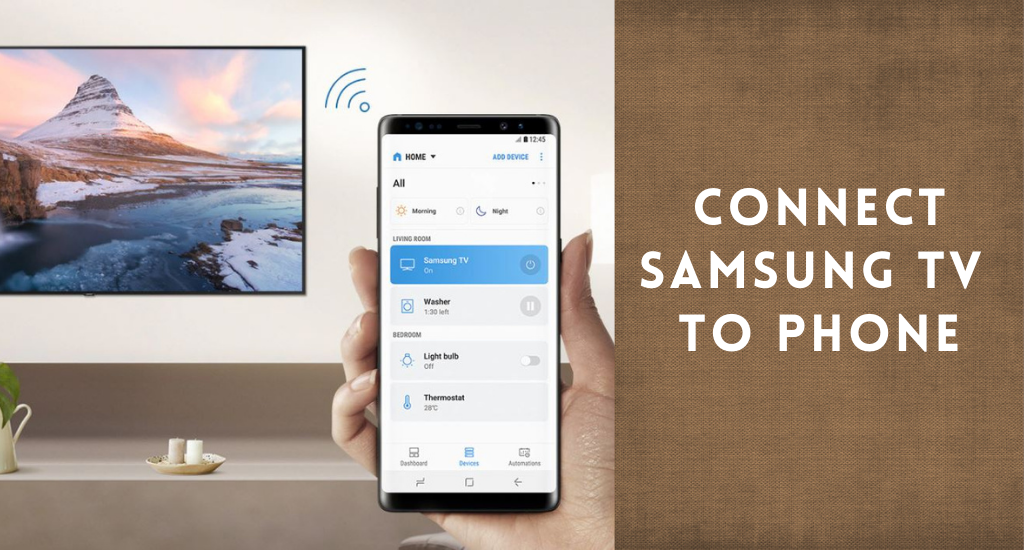 Connect Samsung TV to Phone