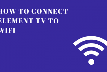 How to Connect Element TV to Wifi