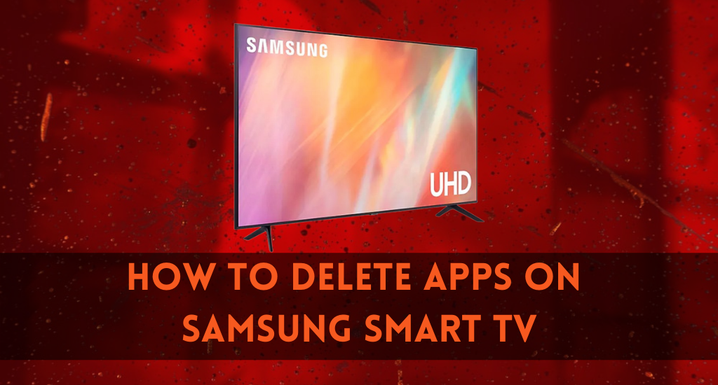 How to Delete Apps on Samsung Smart TV