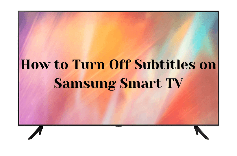 learn to turn off subtitles on samsung tv