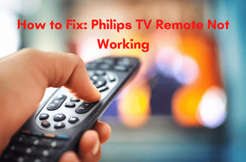 Know the best fixes to resolve when Philips TV remote not working
