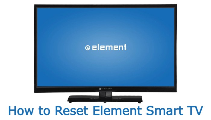 Reset Element Smart TV