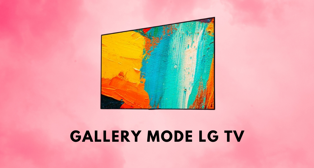 Gallery Mode LG TV