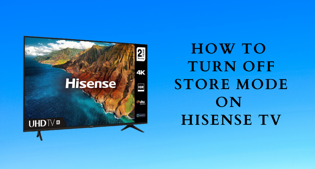 how to turn off store mode on hisense tv