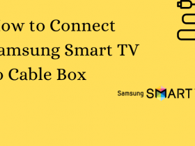 How to Connect Samsung Smart TV to Cable Box