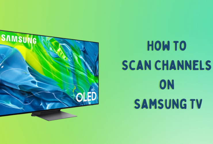 How to Scan Channels on Samsung TV