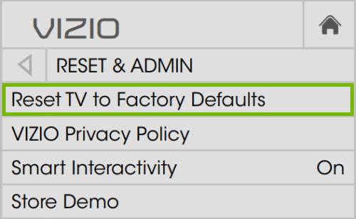 Select Reset TV to Factory Defaults to turn off voice on Vizio TV