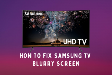 how to fix Samsung TV blurry screen