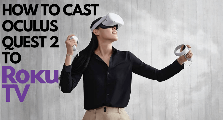How to Cast Oculus Quest 2 to Roku TV- FEATURED IMAGE