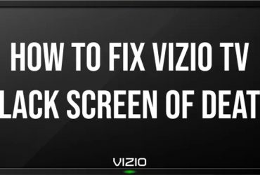 How to Fix Vizio TV Black Screen of Death